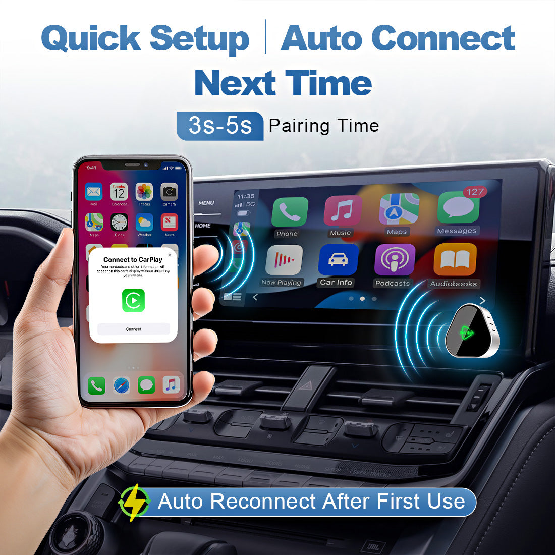 Quick setup with auto reconnection; CarPlay connects in 3–5 seconds, Android Auto in about 10 seconds